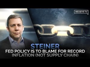 Steiner: Fed Policy Is To Blame For Record Inflation (Not Supply Chain)